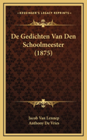 De Gedichten Van Den Schoolmeester (1875)