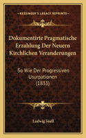 Dokumentirte Pragmatische Erzahlung Der Neuern Kirchlichen Veranderungen