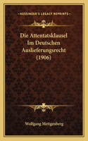 Attentatsklausel Im Deutschen Auslieferungsrecht (1906)