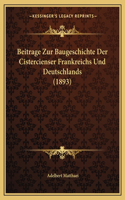 Beitrage Zur Baugeschichte Der Cistercienser Frankreichs Und Deutschlands (1893)