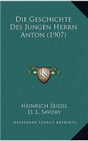 Geschichte Des Jungen Herrn Anton (1907)