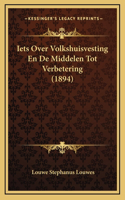 Iets Over Volkshuisvesting En De Middelen Tot Verbetering (1894)