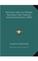 Notices Sur Les Divers Recueils Des Traites Internationaux (Notices Sur Les Divers Recueils Des Traites Internationaux (1890) 1890)