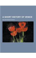 A Short History of Venice: (English)