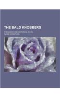 The Bald Knobbers; A Romantic and Historical Novel