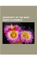 University of the West Indies Academics: Archibald Paton Thornton, Bernard Coard, Carolyn Cooper, Cedric Hassall, Charles Kennedy (Economist), David N(English)