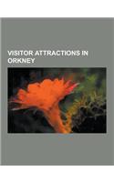 Visitor Attractions in Orkney: Archaeological Sites in Orkney, Castles in Orkney, Churches in Orkney, Gardens in Orkney, Museums in Orkney, Protected