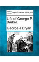 Life of George P. Barker.