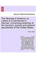 Stranger in America; Or, Letters to a Gentleman in German