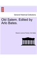 Old Salem. Edited by Arlo Bates.