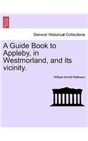 Guide Book to Appleby, in Westmorland, and Its Vicinity.