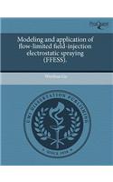 Modeling and Application of Flow-Limited Field-Injection Electrostatic Spraying (Ffess)