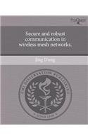 Secure and Robust Communication in Wireless Mesh Networks: (English)