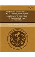 Professional Development in North Carolina Public Schools: Analysis of Administrative Participation in High School Professional Learning Communities