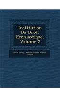 Institution Du Droit Eccl&#65533;siastique, Volume 2
