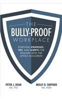 The Bully-Proof Workplace: Essential Strategies, Tips, and Scripts for Dealing with the Office Sociopath