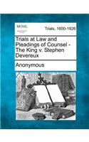 Trials at Law and Pleadings of Counsel - The King V. Stephen Devereux