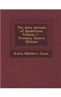 Later Periods of Quakerism Volume 2