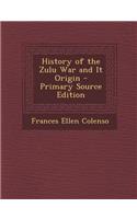 History of the Zulu War and It Origin