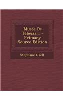 Musee de Tebessa... - Primary Source Edition