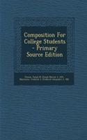 Composition for College Students - Primary Source Edition
