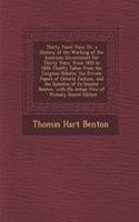 Thirty Years' View: Or, a History of the Working of the American Government for Thirty Years, from 1820 to 1850. Chiefly Taken from the Congress Debates, the Private Papers of General Jackson, and the Speeches of Ex-Senator Benton, with His Actual : Or, a History of the Working of the American Government for Thirty Years, from 1820 to 1850. Chiefly Taken from the Congress Debates, the Private Pa