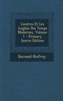 Londres Et Les Anglais Des Temps Modernes, Volume 1 - Primary Source Edition