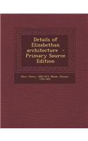 Details of Elizabethan Architecture - Primary Source Edition: (English)