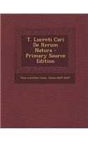 T. Lucreti Cari de Rerum Natura - Primary Source Edition