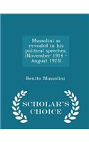 Mussolini as Revealed in His Political Speeches, (November 1914 - August 1923) - Scholar's Choice Edition