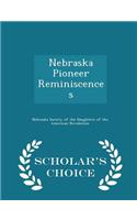 Nebraska Pioneer Reminiscences - Scholar's Choice Edition