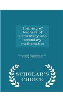 Training of Teachers of Elementary and Secondary Mathematics - Scholar's Choice Edition