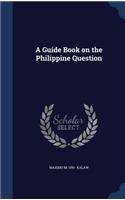 A Guide Book on the Philippine Question