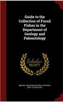 Guide to the Collection of Fossil Fishes in the Department of Geology and Paleontology