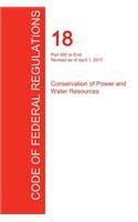 CFR 18, Part 400 to End, Conservation of Power and Water Resources, April 01, 2017 (Volume 2 of 2)