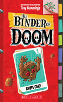 Brute-Cake: A Branches Book (the Binder of Doom #1)