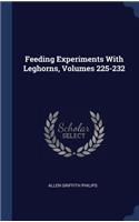 Feeding Experiments With Leghorns, Volumes 225-232