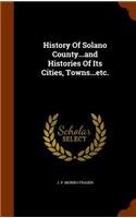 History Of Solano County...and Histories Of Its Cities, Towns...etc.