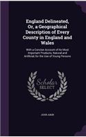England Delineated, Or, a Geographical Description of Every County in England and Wales