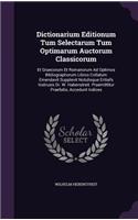 Dictionarium Editionum Tum Selectarum Tum Optimarum Auctorum Classicorum