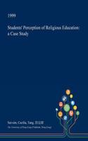 Students' Perception of Religious Education: A Case Study