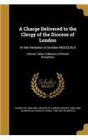 A Charge Delivered to the Clergy of the Diocese of London