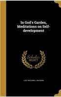 In God's Garden, Meditations on Self-development