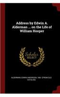 Address by Edwin A. Alderman ... on the Life of William Hooper