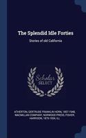 THE SPLENDID IDLE FORTIES: STORIES OF OL