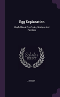 Egg Explanation: Useful Book For Cooks, Waiters And Families