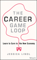 The Career Game Loop: Learn to Earn in the New Economy