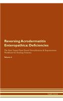 Reversing Acrodermatitis Enteropathica: Deficiencies The Raw Vegan Plant-Based Detoxification & Regeneration Workbook for Healing Patients. Volume 4