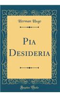 Pia Desideria (Classic Reprint)