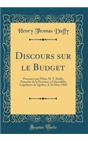 Discours Sur Le Budget: PrononcÃ© Par l'Hon. H. T. Duffy, TrÃ©sorier de la Province, Ã? l'AssemblÃ©e LÃ©gislative de QuÃ©bec, Le 26 Mars 1903 (Classic Reprint)